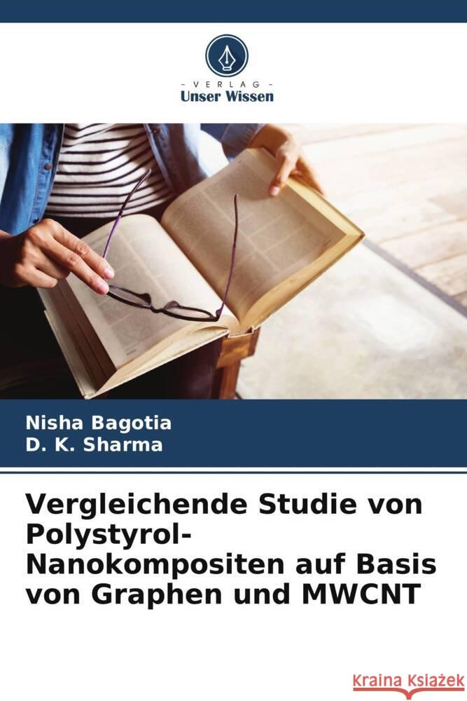 Vergleichende Studie von Polystyrol-Nanokompositen auf Basis von Graphen und MWCNT Bagotia, Nisha, Sharma, D. K. 9786205580417 Verlag Unser Wissen - książka