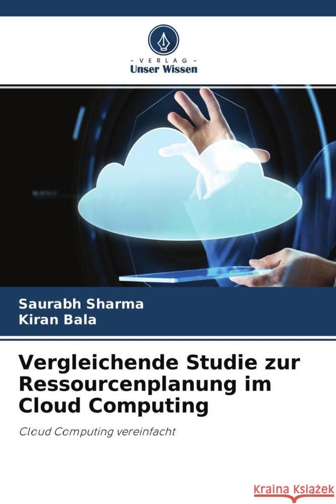 Vergleichende Studie zur Ressourcenplanung im Cloud Computing Sharma, Saurabh, Bala, Kiran 9786204521954 Verlag Unser Wissen - książka