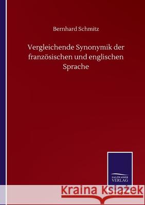 Vergleichende Synonymik der französischen und englischen Sprache Schmitz, Bernhard 9783752516906 Salzwasser-Verlag Gmbh - książka