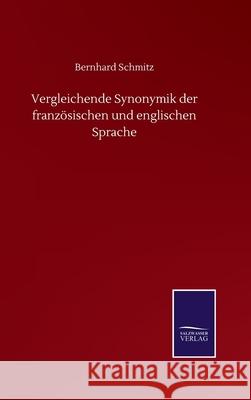 Vergleichende Synonymik der französischen und englischen Sprache Schmitz, Bernhard 9783752516913 Salzwasser-Verlag Gmbh - książka