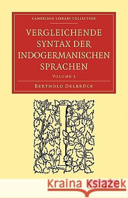 Vergleichende Syntax Der Indogermanischen Sprachen Delbrück, Berthold 9781108007368 Cambridge University Press - książka