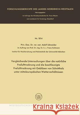 Vergleichende Untersuchungen Über Die Natürliche Freilufttrocknung Und Die Beschleunigte Freilufttrocknung Mit Gebläsen Von Schnittholz Unter Mitteleu Schneider, Adolf 9783663039648 Vs Verlag Fur Sozialwissenschaften - książka