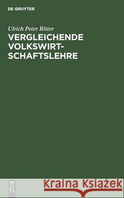 Vergleichende Volkswirtschaftslehre Ulrich Peter Ritter 9783486242836 Walter de Gruyter - książka