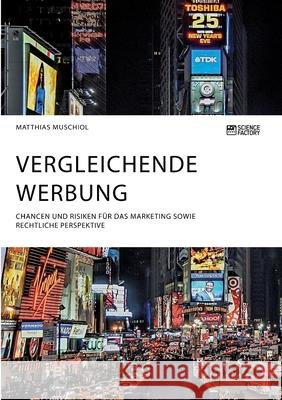 Vergleichende Werbung. Chancen und Risiken für das Marketing sowie rechtliche Perspektive Matthias Muschiol 9783964871749 Science Factory - książka