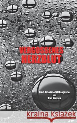 Vergossenes Herzblut: Autobiografie Uwe Knetsch 9783819283604 Bod - Books on Demand - książka
