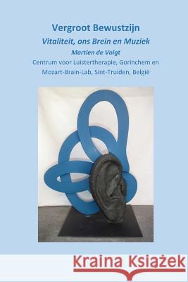 Vergroot Bewustzijn, Vitaliteit, ons Brein en Muziek Martien de Voigt 9781782226277 Paragon Publishing - książka