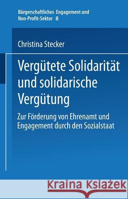 Vergütete Solidarität Und Solidarische Vergütung: Zur Förderung Von Ehrenamt Und Engagement Durch Den Sozialstaat Stecker, Christina 9783810034847 Springer - książka