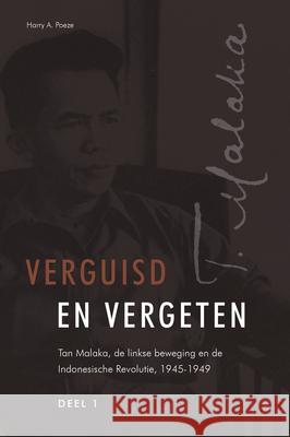 Verguisd En Vergeten (3 Vols.): Tan Malaka, de Linkse Beweging En de Indonesische Revolutie, 1945-1949 Harry A. Poeze 9789067182584 Brill - książka