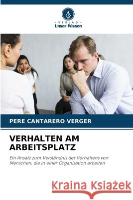 VERHALTEN AM ARBEITSPLATZ Cantarero Verger, Pere 9786206695929 Verlag Unser Wissen - książka