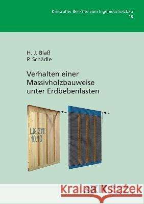 Verhalten einer Massivholzbauweise unter Erdbebenlasten Hans Joachim Blaß, Patrick Schädle 9783866447219 Karlsruher Institut Fur Technologie - książka