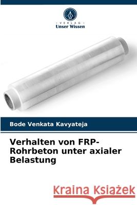 Verhalten von FRP-Rohrbeton unter axialer Belastung Bode Venkata Kavyateja 9786204080741 Verlag Unser Wissen - książka