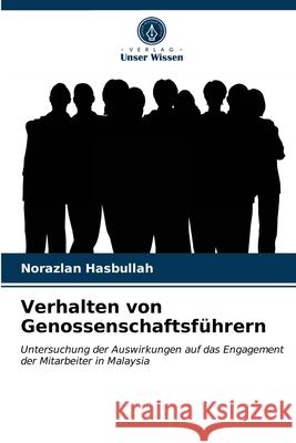 Verhalten von Genossenschaftsführern Hasbullah, Norazlan 9786203536652 Verlag Unser Wissen - książka