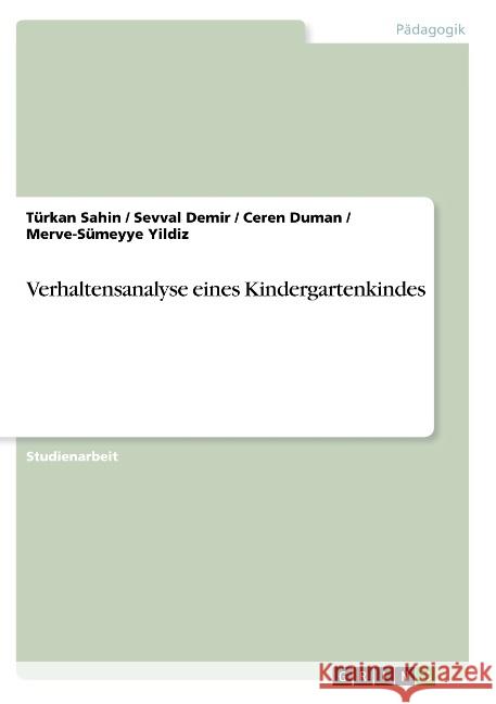 Verhaltensanalyse eines Kindergartenkindes Turkan Sahin Sevval Demir Ceren Duman 9783668804036 Grin Verlag - książka