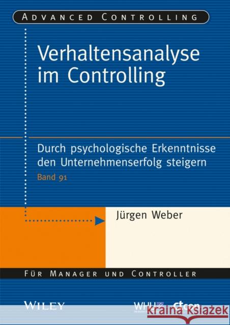 Verhaltensanalyse im Controlling : Durch psychologische Erkenntnisse den Unternehmenserfolg steigern Weber, Jürgen 9783527507955 John Wiley & Sons - książka