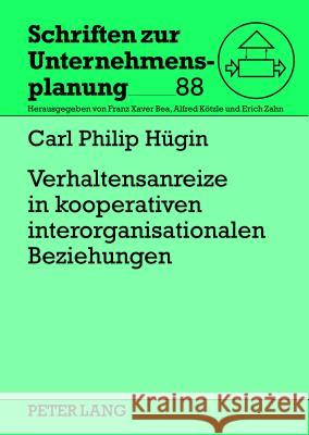 Verhaltensanreize in Kooperativen Interorganisationalen Beziehungen: Ein Spieltheoretischer Ansatz Zahn, Erich 9783631638439 Lang, Peter, Gmbh, Internationaler Verlag Der - książka