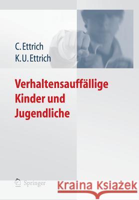 Verhaltensauffällige Kinder Und Jugendliche Ettrich, Christine 9783540333432 Springer, Berlin - książka