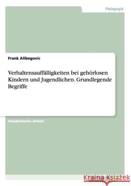 Verhaltensauffälligkeiten bei gehörlosen Kindern und Jugendlichen. Grundlegende Begriffe    9783656676300 Grin Verlag Gmbh - książka