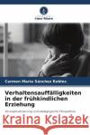 Verhaltensauffälligkeiten in der frühkindlichen Erziehung Sánchez Robles, Carmen María 9786204459257 Verlag Unser Wissen