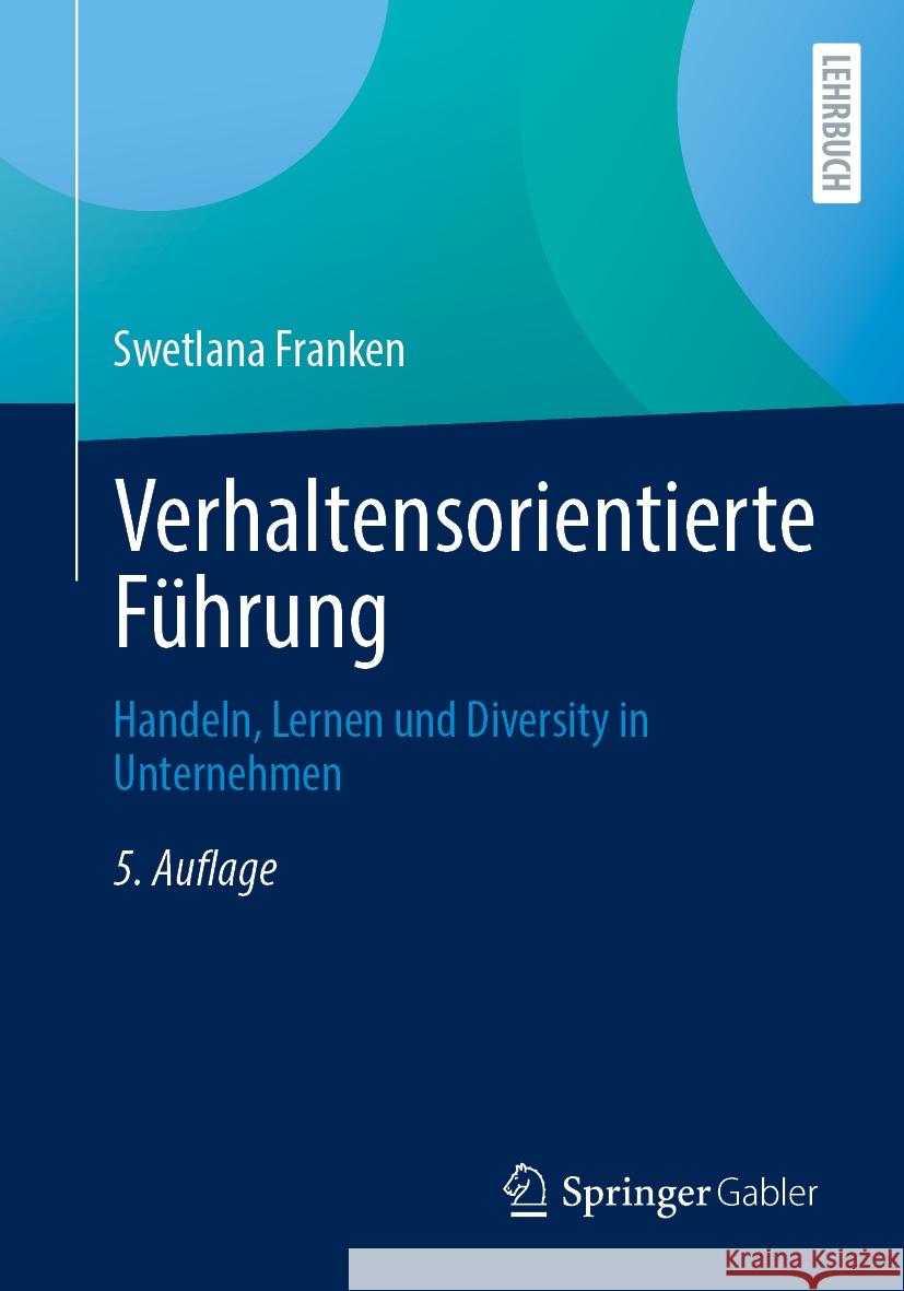 Verhaltensorientierte F?hrung: Handeln, Lernen Und Diversity in Unternehmen Swetlana Franken 9783658478414 Springer Gabler - książka
