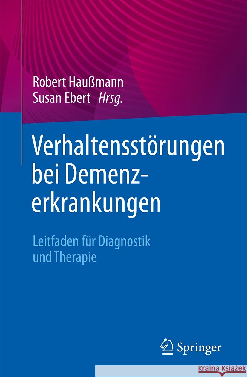 Verhaltensst?rungen Bei Demenzerkrankungen: Leitfaden F?r Diagnostik Und Therapie Robert Hau?mann Susan Ebert 9783662682968 Springer - książka