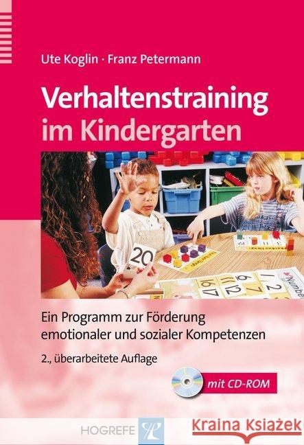 Verhaltenstraining im Kindergarten, m. CD-ROM : Ein Programm zur Förderung emotionaler und sozialer Kompetenzen Koglin, Ute; Petermann, Franz 9783801724856 Hogrefe-Verlag - książka