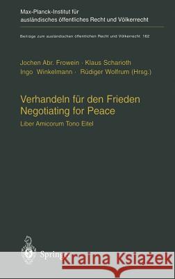 Verhandeln Für Den Frieden - Negotiating for Peace: Liber Amicorum Tono Eitel Frowein, Jochen Abr 9783540400738 Springer - książka