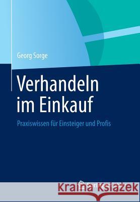 Verhandeln Im Einkauf: Praxiswissen Für Einsteiger Und Profis Sorge, Georg 9783658027568 Springer Gabler - książka