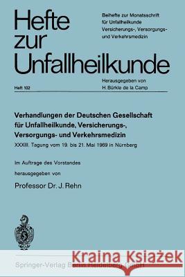 Verhandlungen Der Deutschen Genellschaft Für Unfallheilkunde, Versicherungs-, Versorgungs- Und Verkehrsmedizin E. V.: XXXIII. Tagung Vom 19. Bis 21. M Rehn, J. 9783540048589 Springer - książka