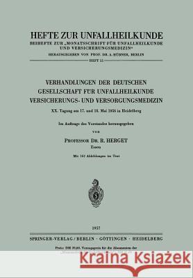Verhandlungen Der Deutschen Gesellschaft Für Unfallheilkunde, Versicherungs- Und Versorgungsmedizin: XX. Tagung Am 17. Und 18. Mai 1956 in Heidelberg Herget, R. 9783540021780 Not Avail - książka