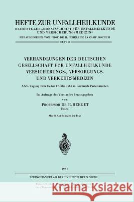 Verhandlungen Der Deutschen Gesellschaft Für Unfallheilkunde Versicherungs-, Versorgungs- Und Verkehrsmedizin: XXV. Tagung Vom 15. Bis 17. Mai 1961 in Herget, R. 9783540028505 Springer - książka