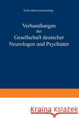 Verhandlungen Der Gesellschaft Deutscher Neurologen Und Psychiater: Erste Jahresversammlung Gehalten in Dresden Vom 1.-4. September 1935 Nitsche, Na 9783642983504 Springer - książka