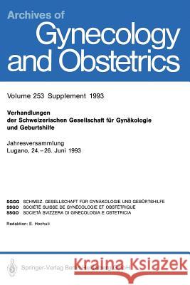 Verhandlungen Der Schweizerischen Gesellschaft Für Gynäkologie Und Geburtshilfe: Jahresversammlung Lugano, 24.-26. Juni 1993 Schweizerische Ges Für Gynäkologie Und G 9783662371053 Springer - książka