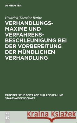 Verhandlungsmaxime Und Verfahrensbeschleunigung Bei Der Vorbereitung Der Mündlichen Verhandlung Bathe, Heinrich Theodor 9783110070521 De Gruyter - książka