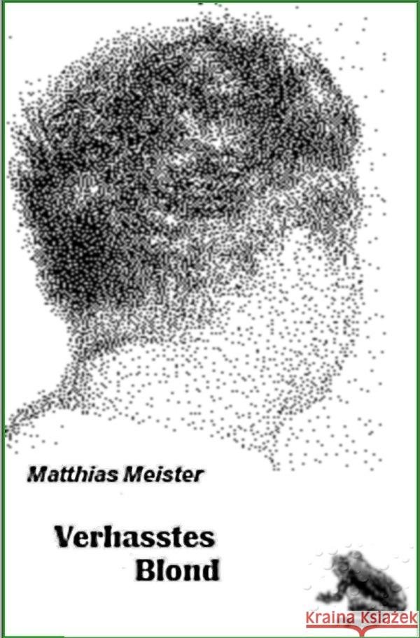 Verhasstes Blond Meister, Matthias 9783759813206 epubli - książka