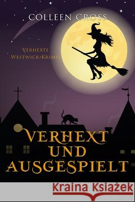 Verhext und ausgespielt: Verhexte Westwick-Krimis #2 Colleen Cross 9781989268797 Slice Publishing - książka