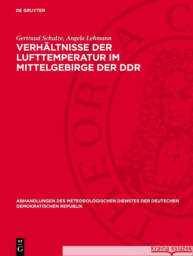 Verh?ltnisse Der Lufttemperatur Im Mittelgebirge Der DDR Gertraud Schulze Angela Lehmann Frank Handschak 9783112731406 de Gruyter - książka