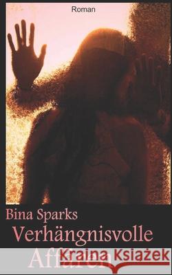 Verh?ngnisvolle Aff?ren Bina Sparks 9781731242495 Independently Published - książka