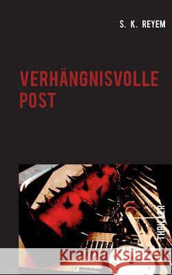 Verhängnisvolle Post S. K. Reyem 9783734783456 Books on Demand - książka