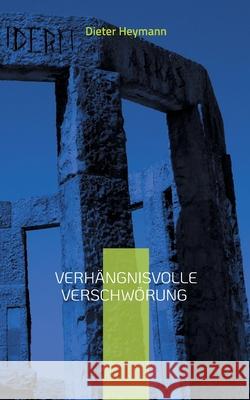 Verhängnisvolle Verschwörung: Der dritte Fall für Kriminalsekretär Martin Voß Dieter Heymann 9783754317389 Books on Demand - książka