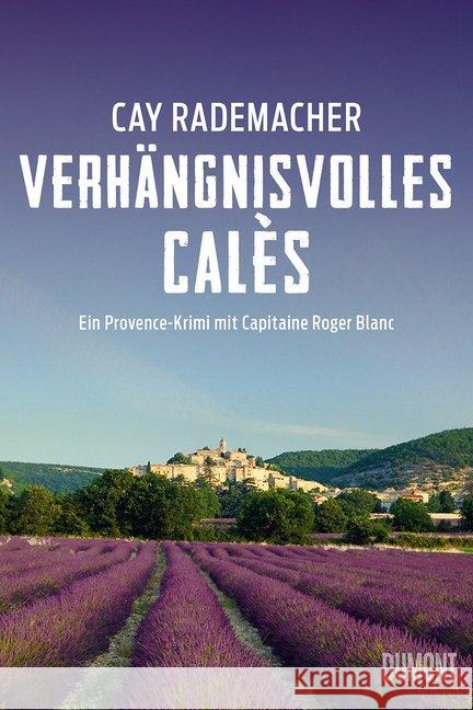 Verhängnisvolles Calès : Ein Provence-Krimi mit Capitaine Roger Blanc Rademacher, Cay 9783832183660 DuMont Buchverlag - książka