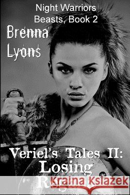 Veriel's Tales II: Losing Regana Brenna Lyons 9781943528172 Fireborn Publishing, LLC - książka