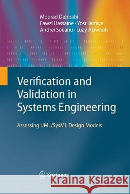 Verification and Validation in Systems Engineering: Assessing Uml/Sysml Design Models Debbabi, Mourad 9783642423161 Springer - książka