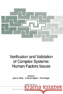 Verification and Validation of Complex Systems: Human Factors Issues John A. Wise V. David Hopkin Paul Stager 9783642081552 Springer - książka