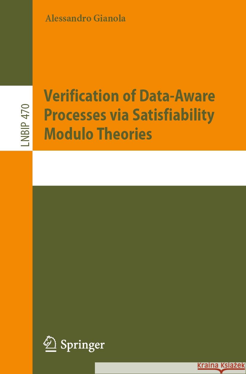 Verification of Data-Aware Processes via Satisfiability Modulo Theories Alessandro Gianola 9783031427459 Springer Nature Switzerland - książka