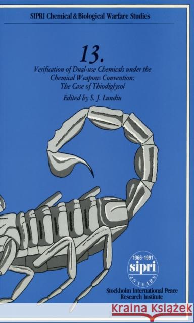 Verification of Dual-Use Chemicals Under the Chemical Weapons Convention: The Case of Thiodiglycol Lundin, S. J. 9780198291565 SIPRI Publication - książka