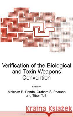 Verification of the Biological and Toxin Weapons Convention Malcolm Dando Graham Pearson Tibor Toth 9780792365068 Kluwer Academic Publishers - książka