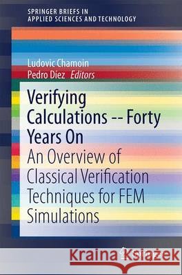 Verifying Calculations - Forty Years on: An Overview of Classical Verification Techniques for FEM Simulations Chamoin, Ludovic 9783319205526 Springer - książka