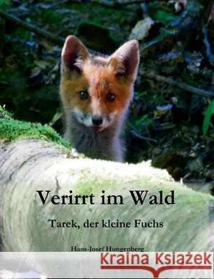 Verirrt im Wald: Tarek, der kleine Fuchs Hans-Josef Hungenberg 9783754323793 Books on Demand - książka