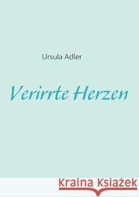 Verirrte Herzen Adler, Ursula   9783837020007 Books on Demand - książka