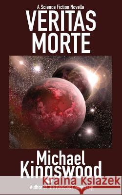 Veritas Morte: A Science Fiction Novella Michael Kingswood 9780998068428 Ssn Storytelling - książka